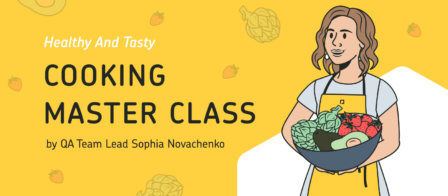 Healthy and Tasty: QA Team Lead Sophia Novachenko Gave Her Colleagues a Cooking Master Class